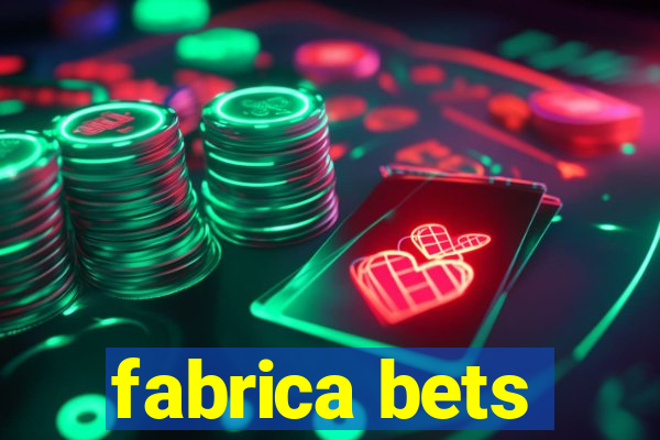 fabrica bets