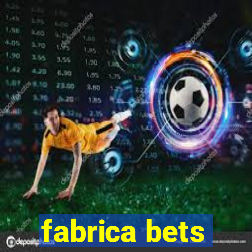 fabrica bets