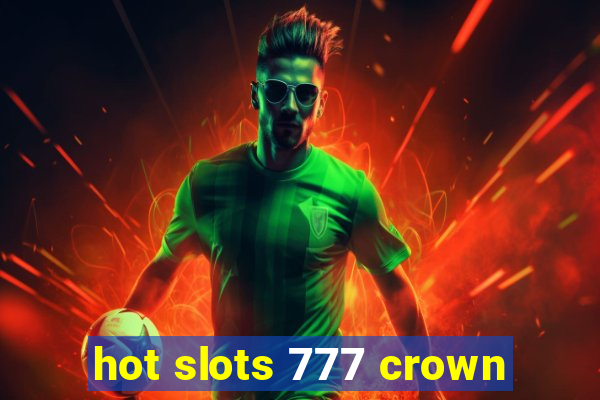 hot slots 777 crown