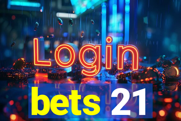 bets 21