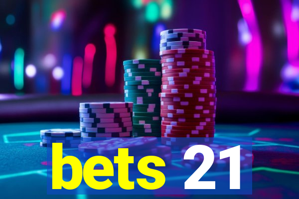 bets 21