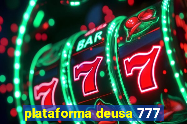 plataforma deusa 777