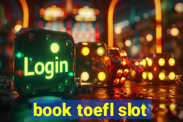 book toefl slot