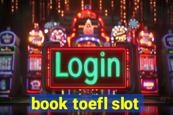 book toefl slot