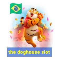 the doghouse slot