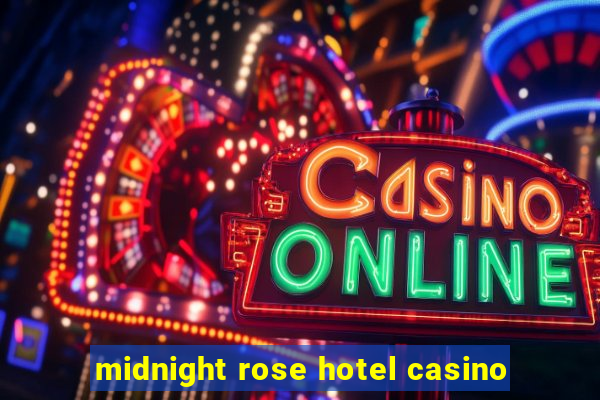 midnight rose hotel casino