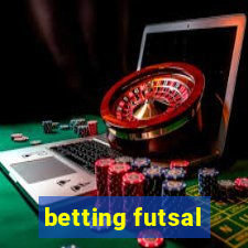 betting futsal