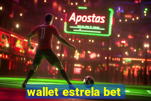 wallet estrela bet