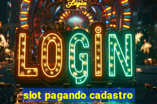 slot pagando cadastro