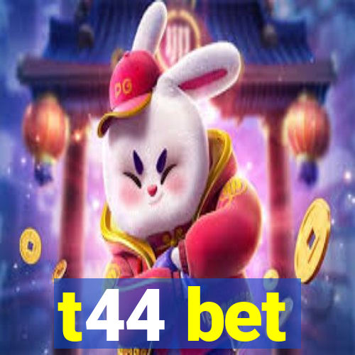 t44 bet