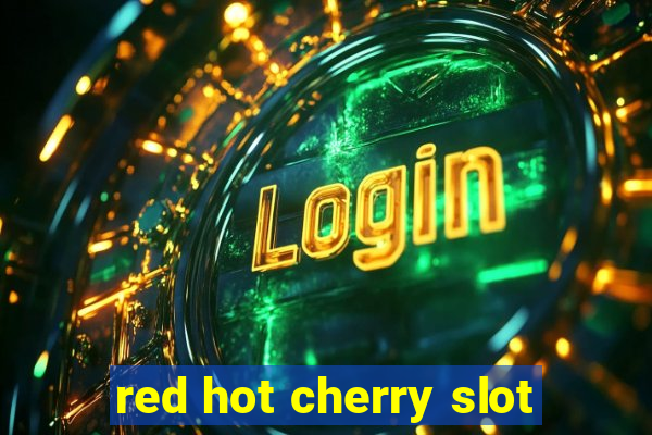 red hot cherry slot