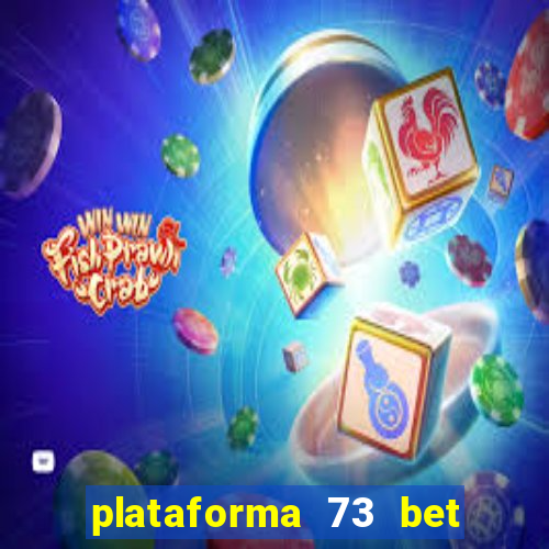 plataforma 73 bet é confiável