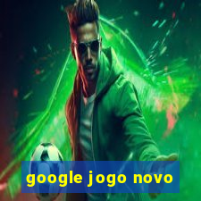 google jogo novo