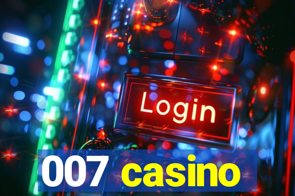 007 casino