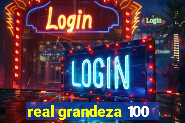 real grandeza 100