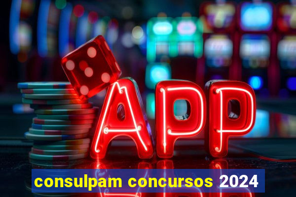 consulpam concursos 2024