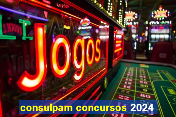 consulpam concursos 2024