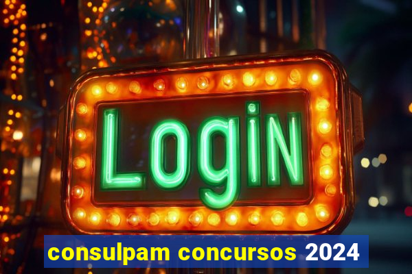 consulpam concursos 2024