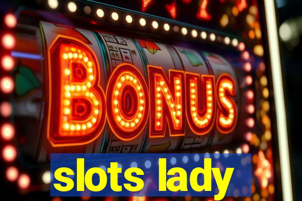 slots lady