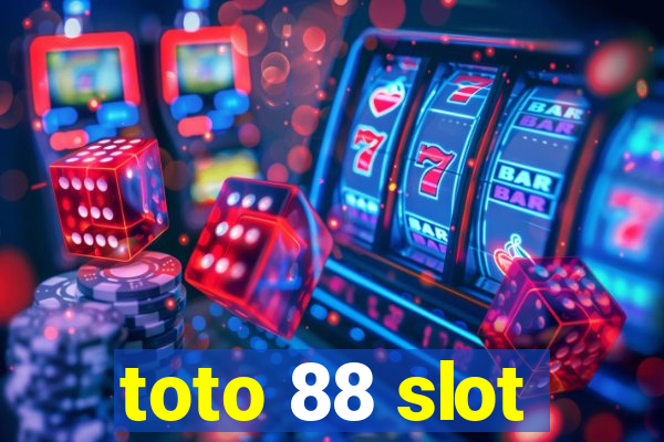 toto 88 slot