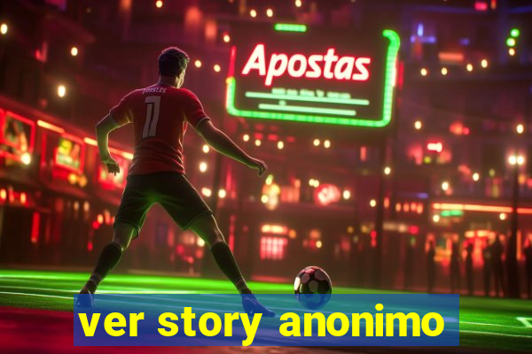 ver story anonimo