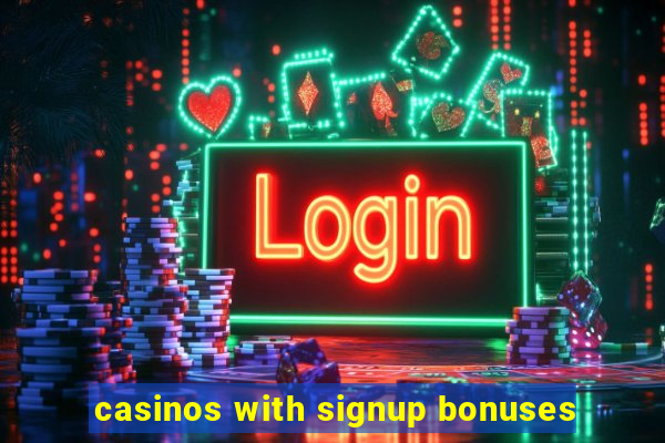 casinos with signup bonuses