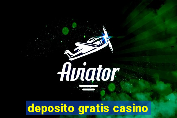 deposito gratis casino