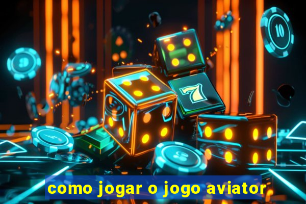 como jogar o jogo aviator