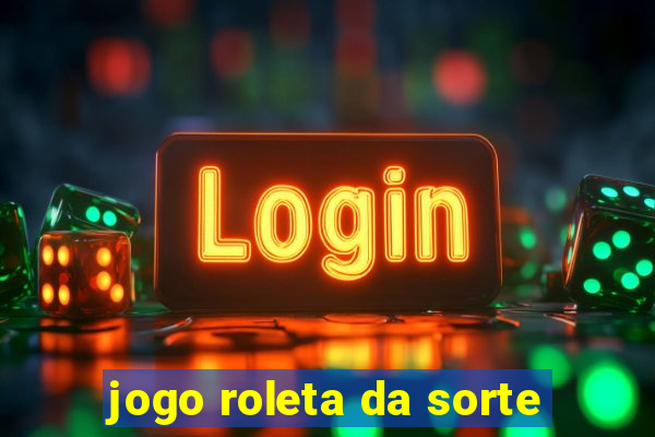 jogo roleta da sorte