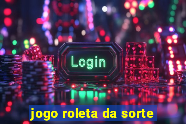 jogo roleta da sorte