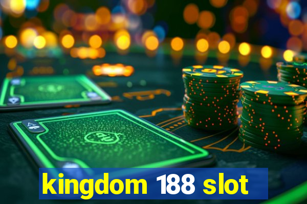 kingdom 188 slot