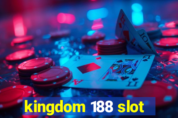 kingdom 188 slot