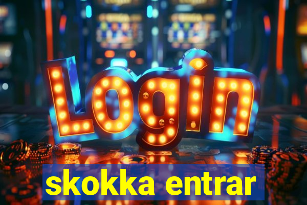 skokka entrar