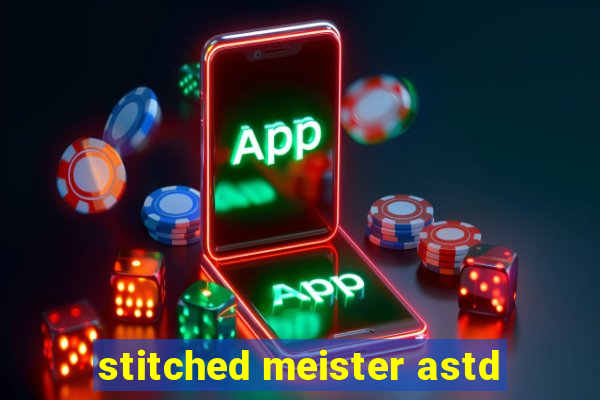 stitched meister astd