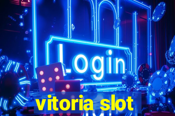 vitoria slot