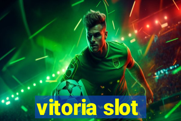 vitoria slot