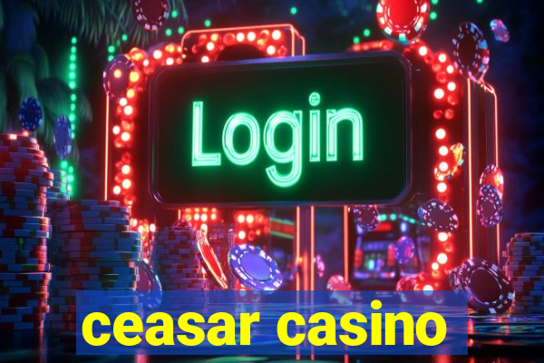 ceasar casino