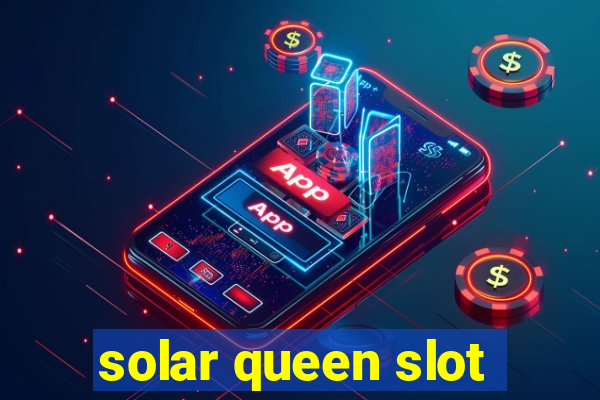 solar queen slot