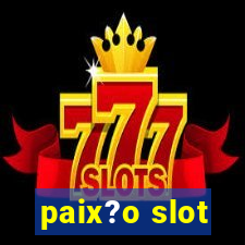 paix?o slot