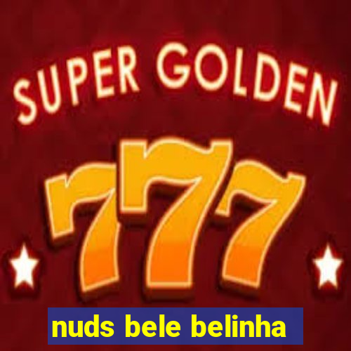 nuds bele belinha