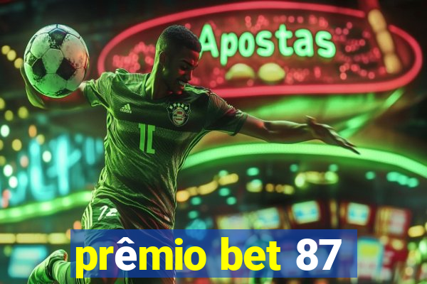 prêmio bet 87