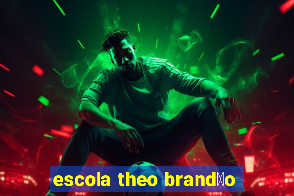 escola theo brand茫o