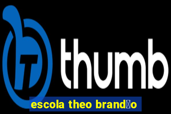 escola theo brand茫o