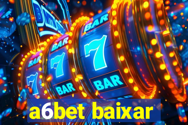 a6bet baixar