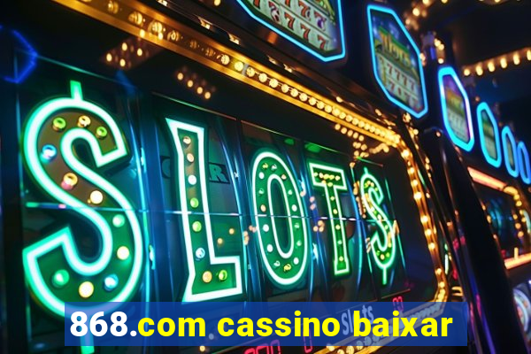 868.com cassino baixar