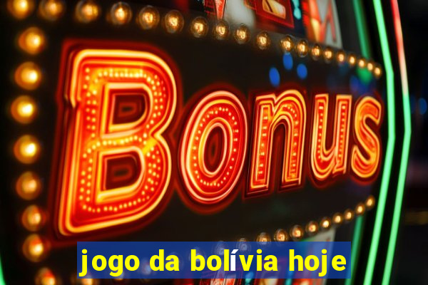 jogo da bolívia hoje