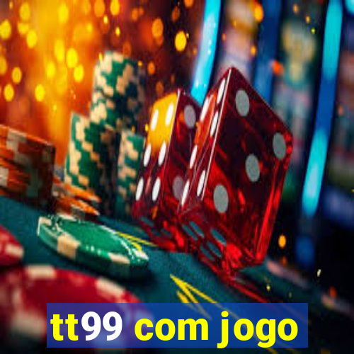 tt99 com jogo