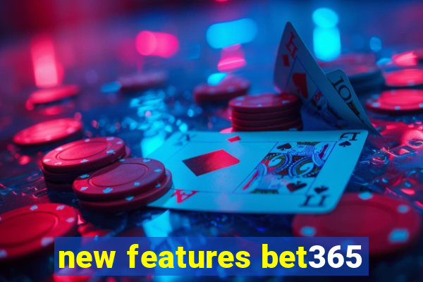 new features bet365