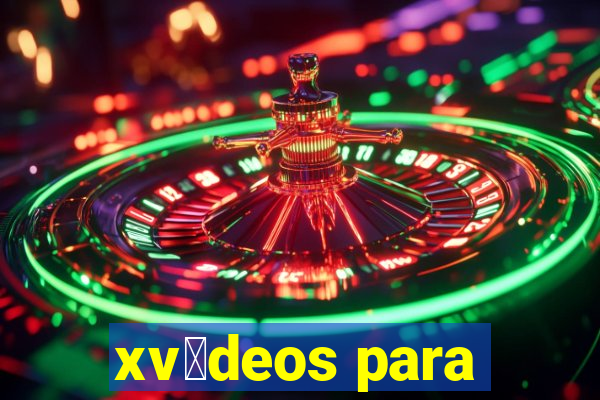 xv铆deos para