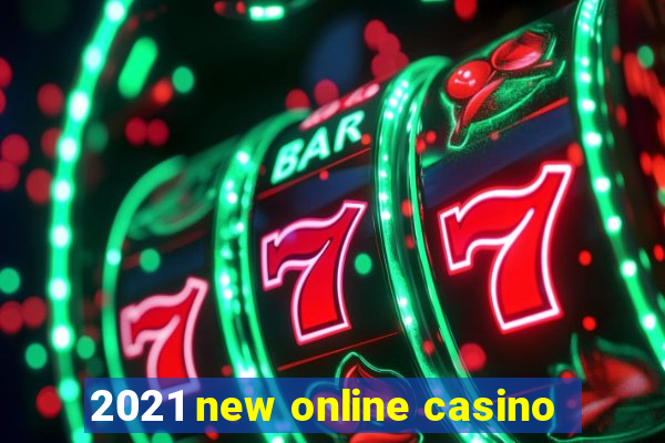 2021 new online casino